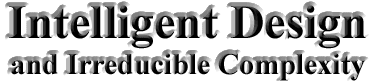 Intelligent Design and Irreducible Complexity